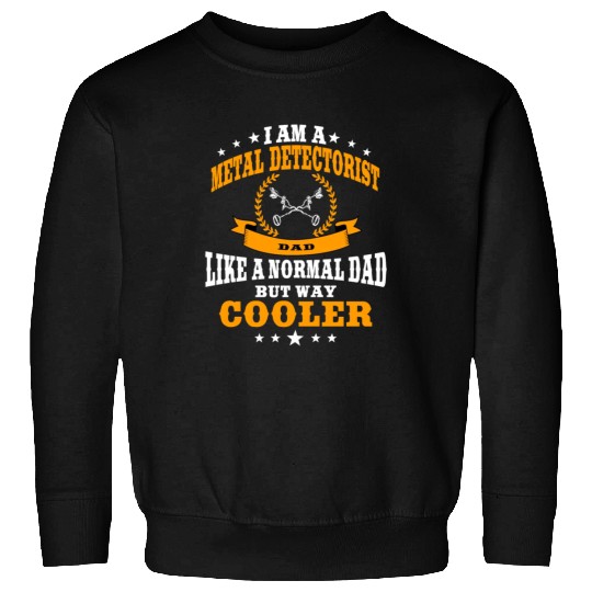 Funny Metal Detecting Dad Sweatshirts