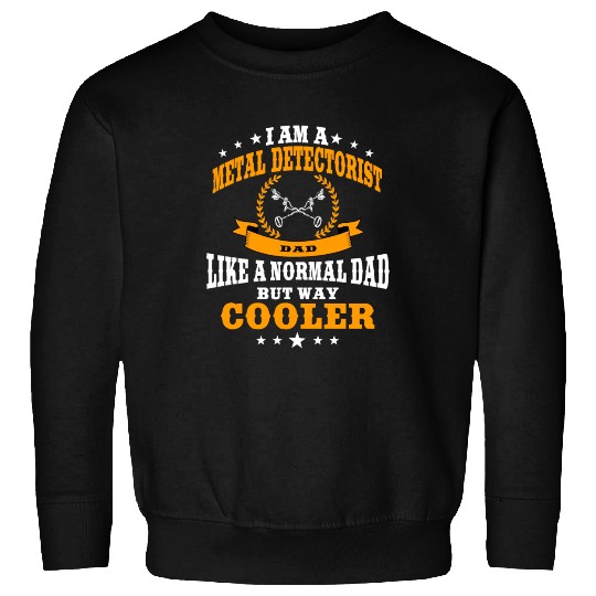Funny Metal Detecting Dad Sweatshirts