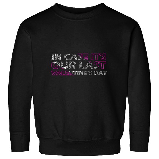 last valentine's day Sweatshirts