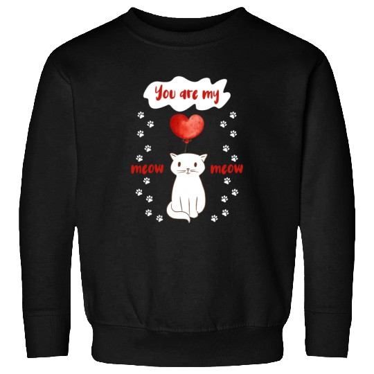 You are my Meow Meow Cute Cat Sweatshirts