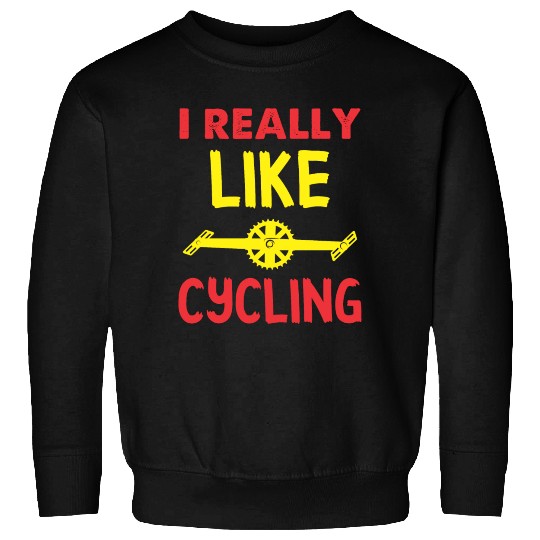 I REALLY LIKE CYCLING Sweatshirts