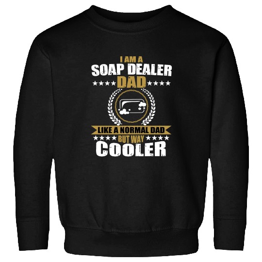 Funny Soap Dealer Dad For Men Sweatshirts
