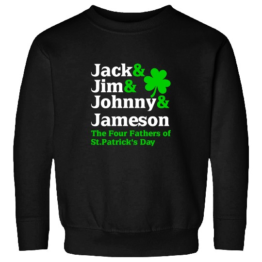 Jack Jim Johnny Jameson Father of St Patrick Day Sweatshirts