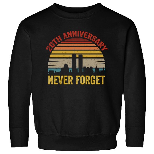 Never Forget 9 11 20th Anniversary Sweatshirts