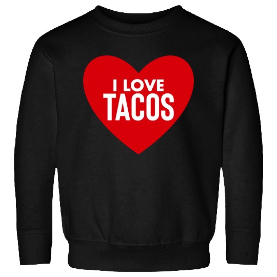 I Love Tacos Sweatshirts