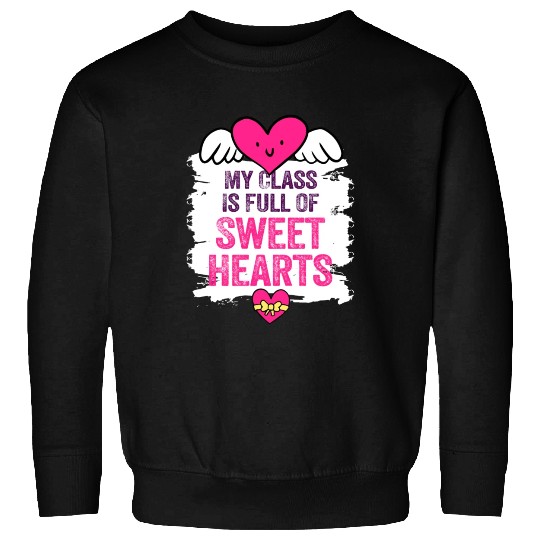 My Class Is Full Of Sweethearts Sweatshirts