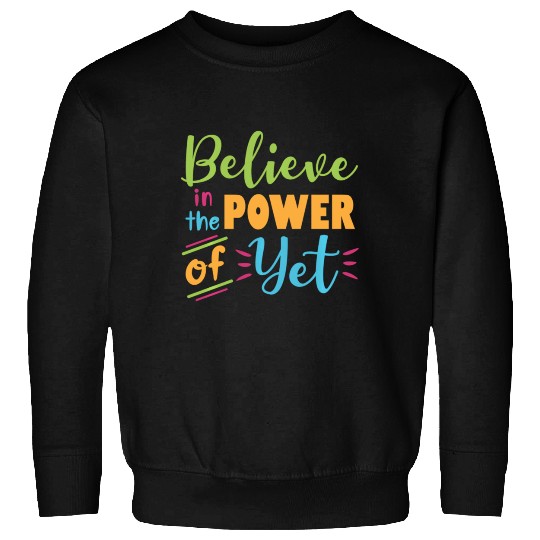 Growth Mindset Teacher Believe In The Power Of Yet Sweatshirts