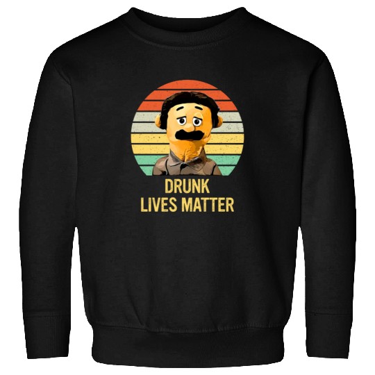 Drunk Lives Matter Funny Puppet Lover Quote Sweatshirts