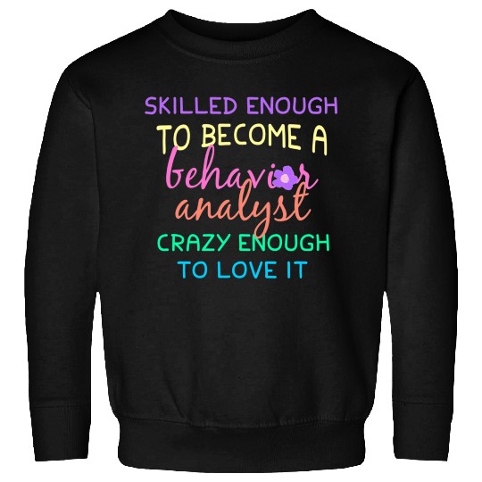 Behavior Analyst Graduate Sweatshirts