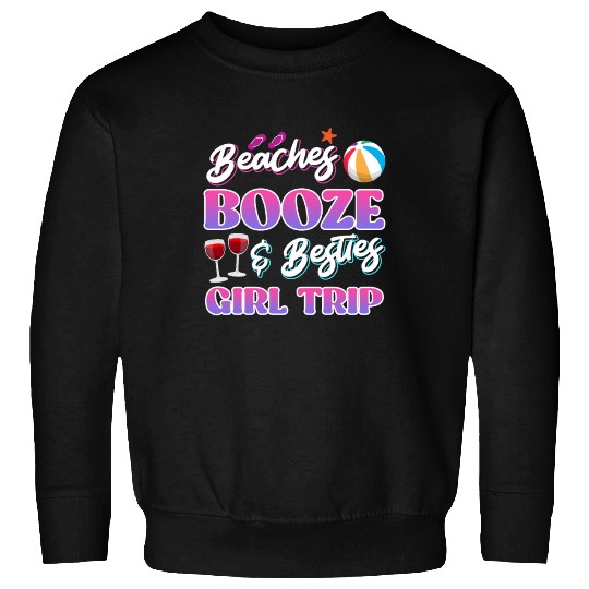 Beaches Booze Besties Girls Trip Spring Break Sweatshirts