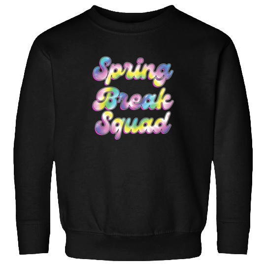 Spring Break Squad Summer Vacation Spring Break Sweatshirts