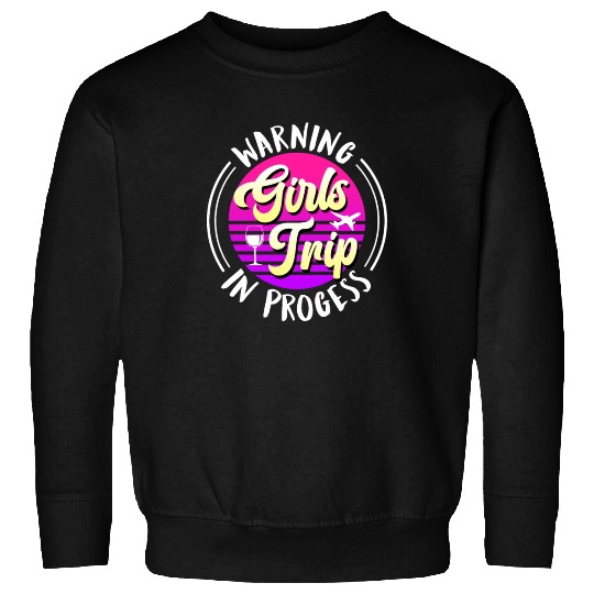 Warning girls trip in progress Spring Break Sweatshirts