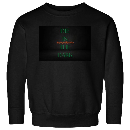 DIE IN THE DARK GREEN Sweatshirts
