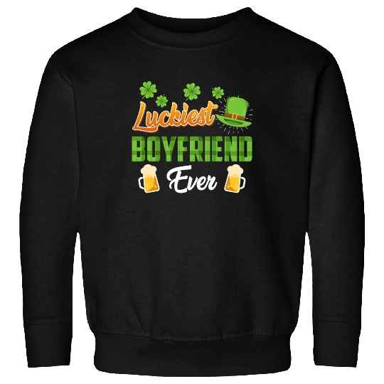 Luckiest Boyfriend Ever St. Patrick's Day Sweatshirts