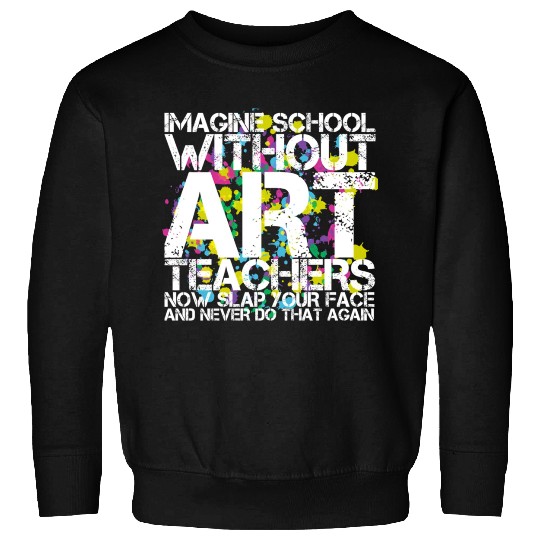 School Art Teacher Sweatshirts