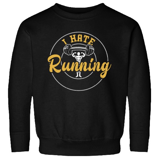 I Hate Running - Gym Sweatshirts