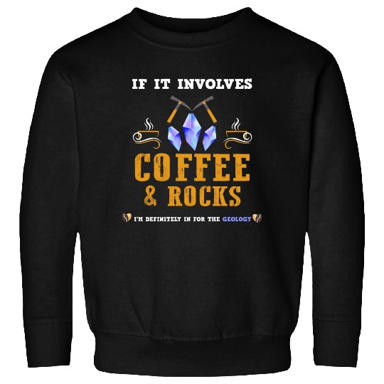 If it involves coffee and rocks, I'm definitely in Sweatshirts