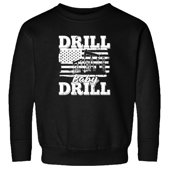 Oilfield Oil Drilling Us Flag Drill Baby Drill Sweatshirts