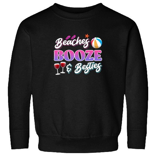 Beaches Booze Besties Summer Vacation Spring Break Sweatshirts