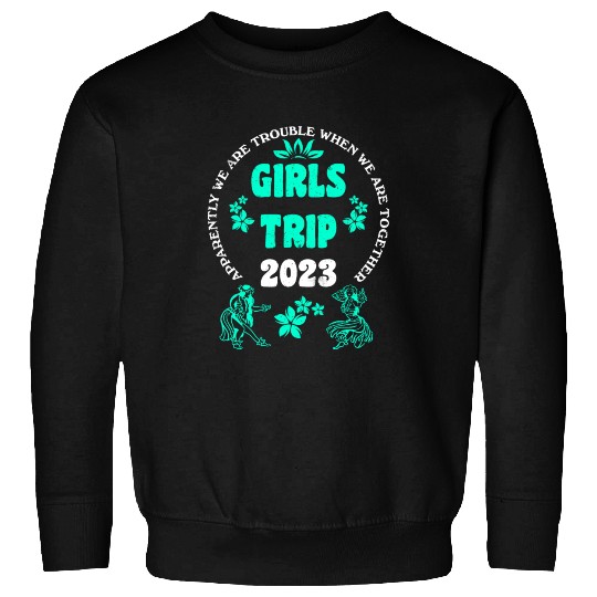 Girls Trip 2023 girls vacation girls spring break Sweatshirts