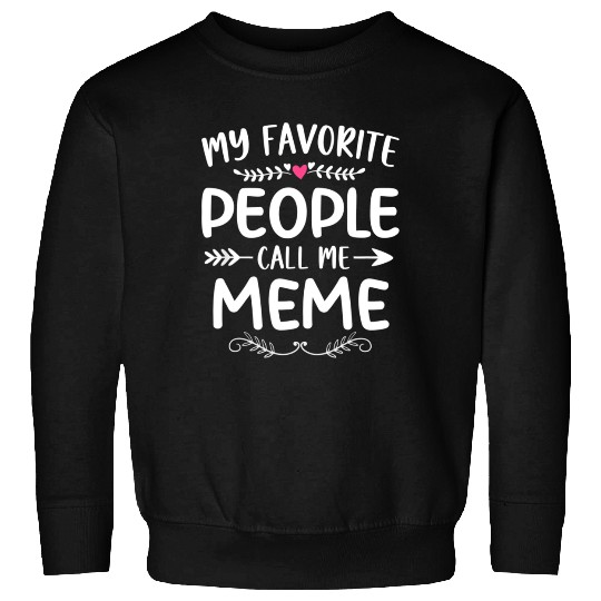 My Favorite People Call Me Meme Funny Mothers Day Sweatshirts