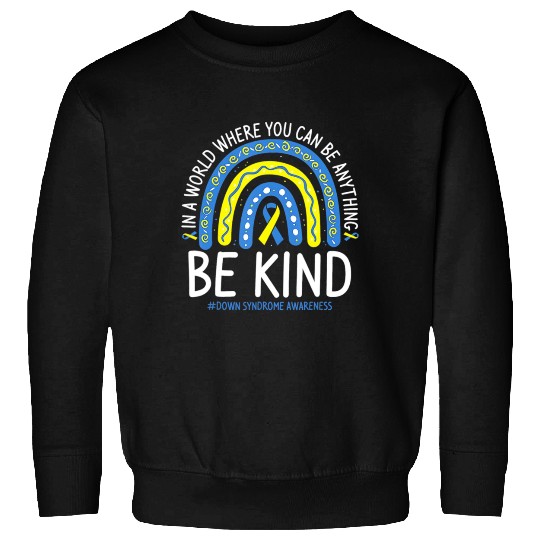 Be Kind Rainbow World Down Syndrome Awareness Day Sweatshirts