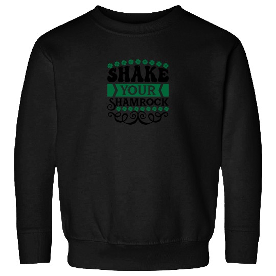 shake your shamrock Sweatshirts
