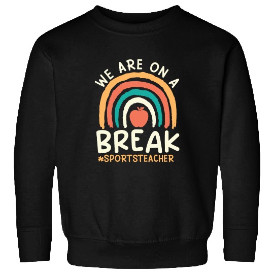 Sports teacher off duty vacation teacher Sweatshirts
