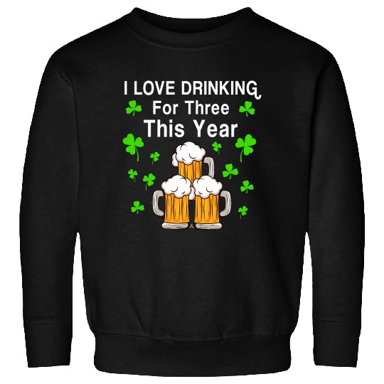For Three Im Drinking St Patricks Day Men Pregnanc Sweatshirts