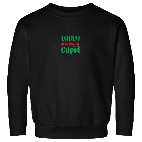 Daddy is my Cupid Sweatshirts