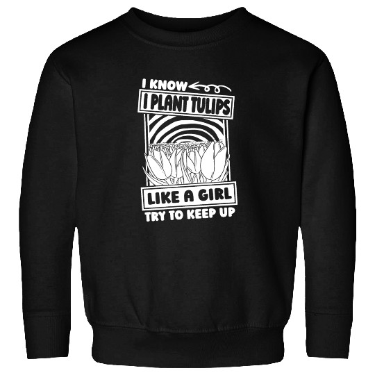 Tulip Gardening Funny Sweatshirts