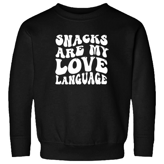 Snacks Are My Love Language Sweatshirts