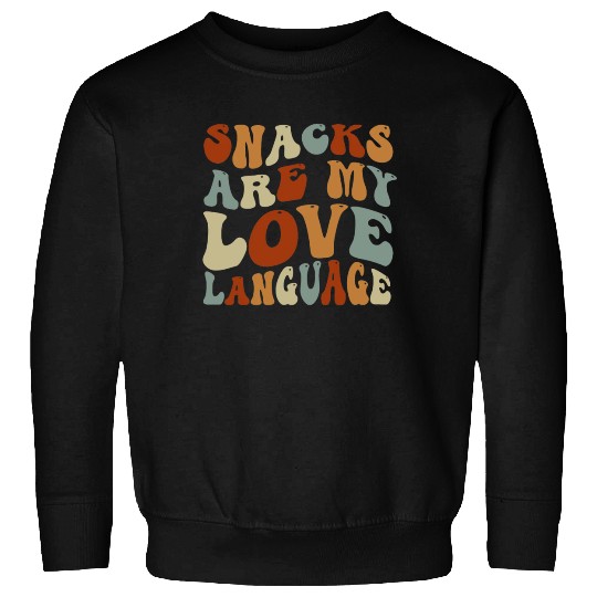 Snacks Are My Love Language Sweatshirts