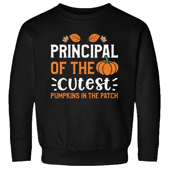 Principal Of The Cutest Pumpkins... Sweatshirts