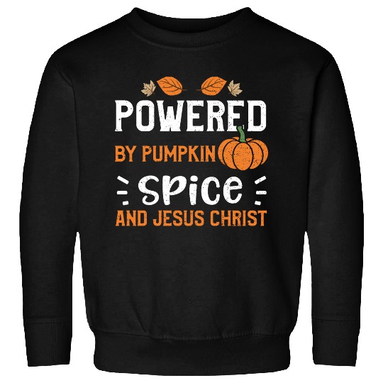 Powered By Pumpkin Spice And Jes... Sweatshirts
