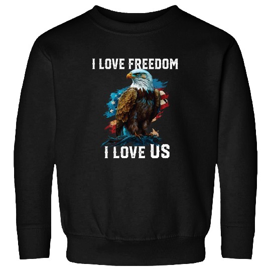 I Love Freedom I Love US American Bald Eagle Sweatshirts