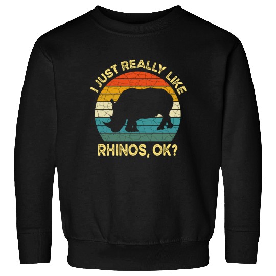 Funny I Just Really Like Rhinos OK, Funny Rhino Sweatshirts