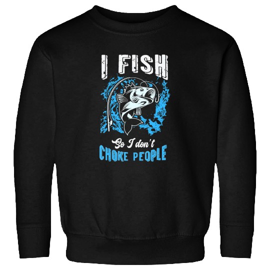 I Fish So I don t Choke People Spinnerbait Strike Sweatshirts