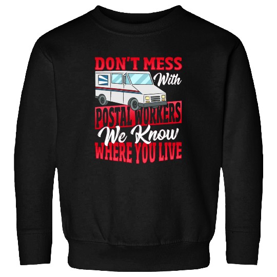Don't Mess With Postal Workers Postal Worker Sweatshirts