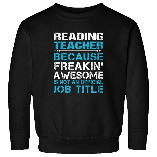 Reading Teacher Sweatshirts - Freaking Awesome Gift It