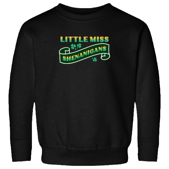 Little Miss Shenanigans Sweatshirts