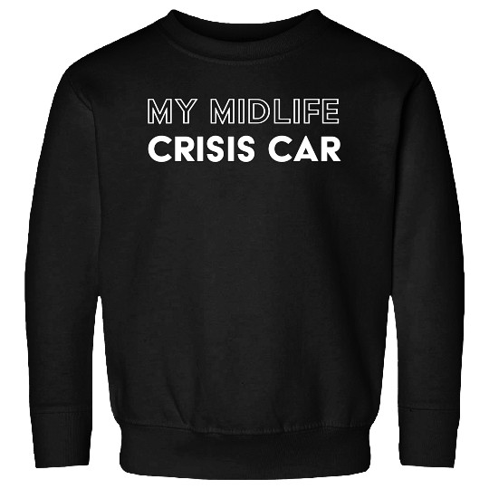 MidlifeCrisisCar Sweatshirts