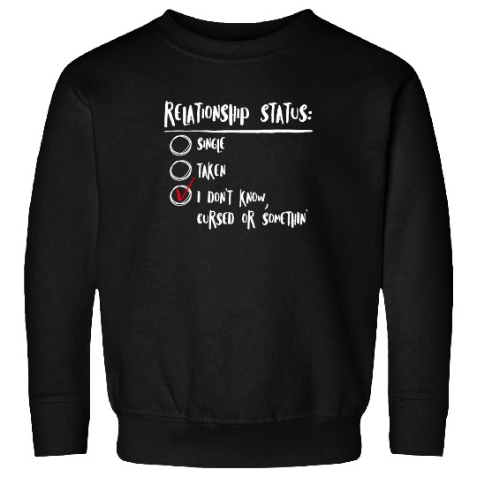 Relationship status cursed or something Single men Sweatshirts