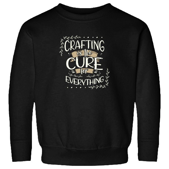 Crafter Gift Cats are the Cure for Everything Sweatshirts
