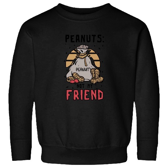Peanuts Not My Friend Peanut Allergic Sweatshirts
