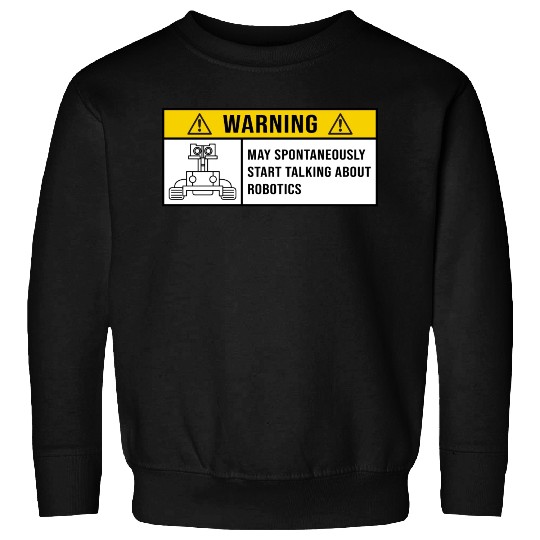 Robotics saying for Robotics students and teachers Sweatshirts