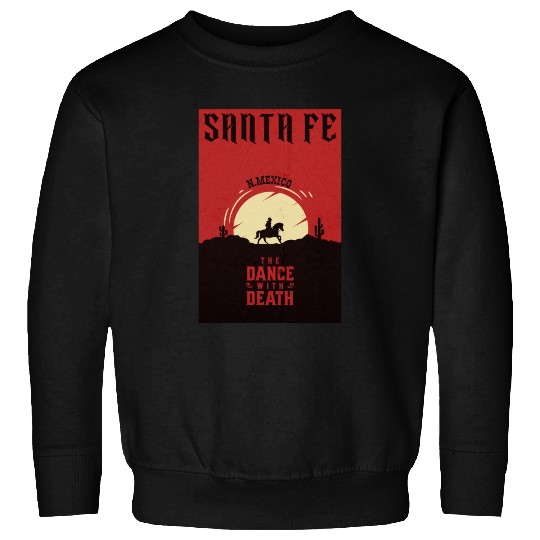 Santa Fe New Mexico wild west town Sweatshirts