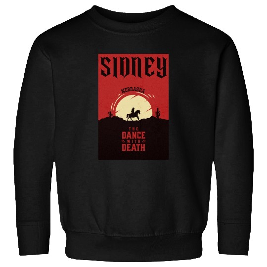 Sidney Nebraska wild west town Sweatshirts