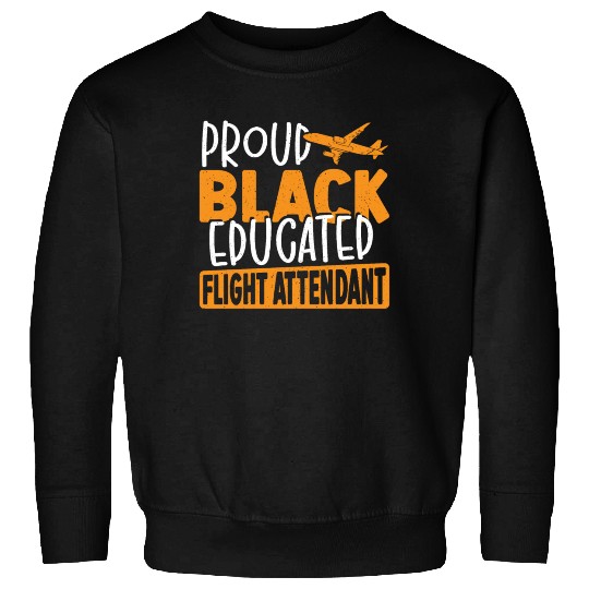 Proud Black Educated Flight Attendant Sweatshirts