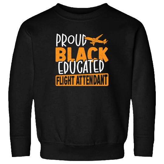 Proud Black Educated Flight Attendant Sweatshirts
